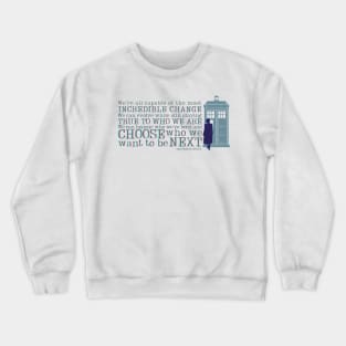 Thirteenth Doctor Quote - Capable of incredible change Crewneck Sweatshirt